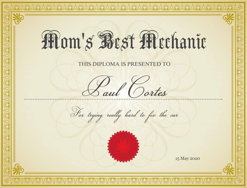 Diploma: certified mechanic (made the the mechanic's mom)